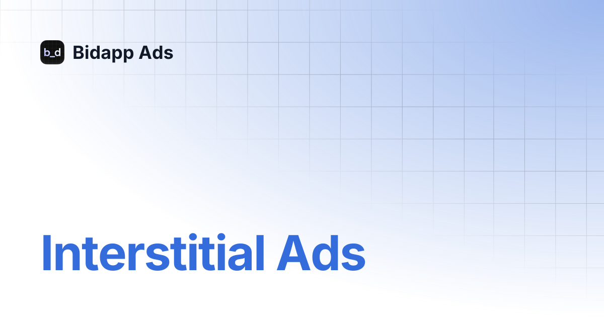 Interstitial Ads | Bidapp Ads